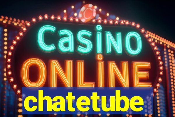 chatetube