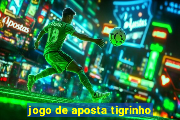 jogo de aposta tigrinho