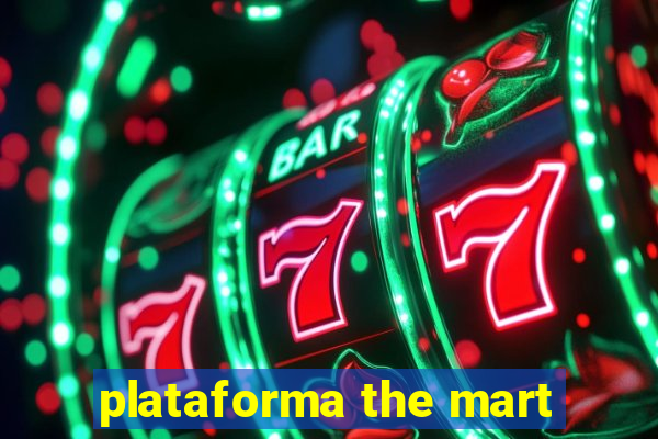 plataforma the mart