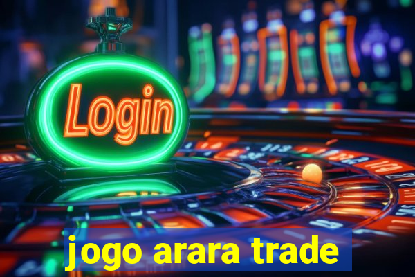 jogo arara trade