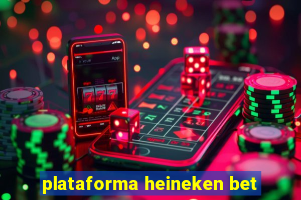 plataforma heineken bet