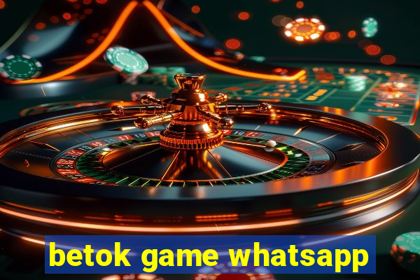 betok game whatsapp