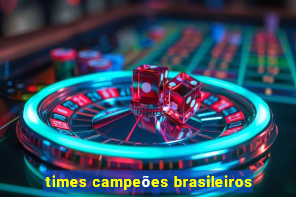 times campeões brasileiros