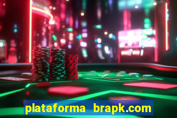 plataforma brapk.com paga mesmo