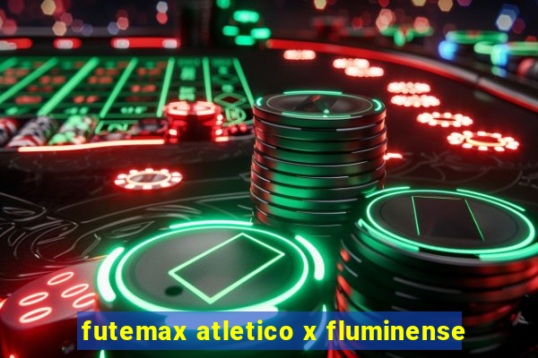 futemax atletico x fluminense