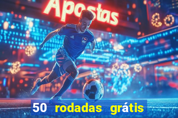 50 rodadas grátis no cadastro sem depósito