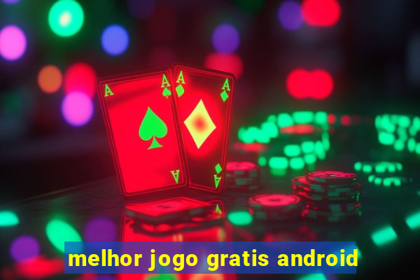 melhor jogo gratis android