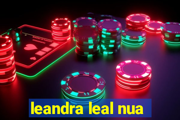 leandra leal nua