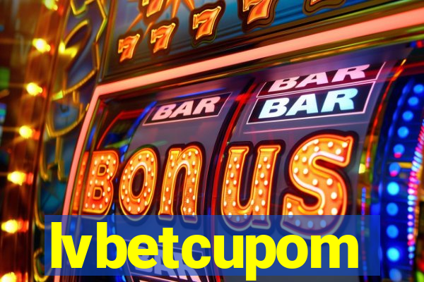 lvbetcupom