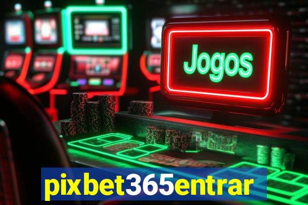 pixbet365entrar